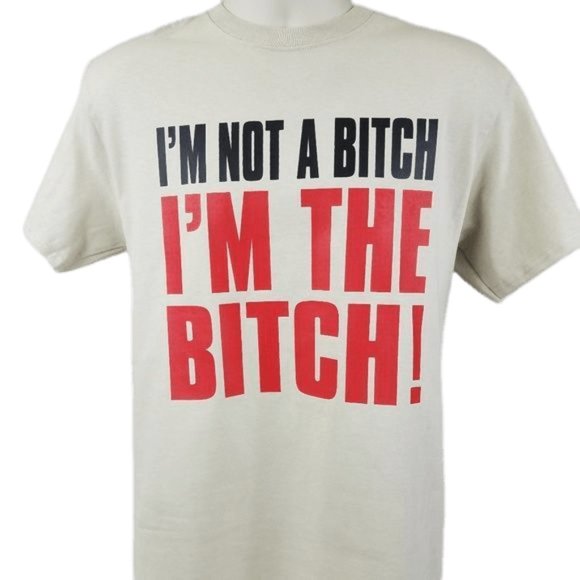 I'm Not A Bitch, I'm The Bitch! Funny Unisex Graphic Boss Awesome Tee Shirt - Picture 1 of 2